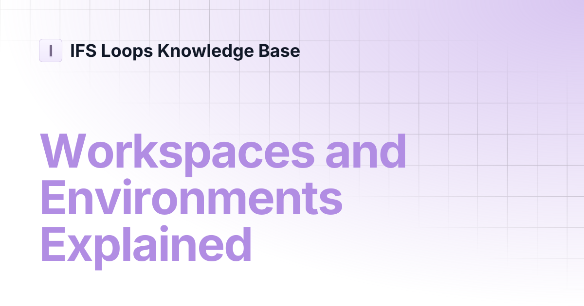 Workspaces and Environments Explained | IFS Loops Agent Studio | IFS ...